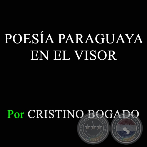 POESÍA PARAGUAYA EN EL VISOR - Por CRISTINO BOGADO - Domingo, 21 de Setiembre de 2014
